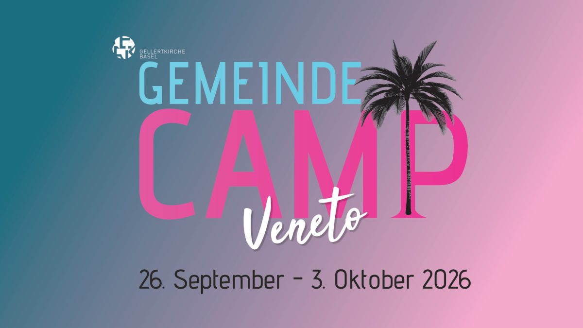 Gellertkirche Basel, Letzter Aufruf für das Gemeindecamp 2026!